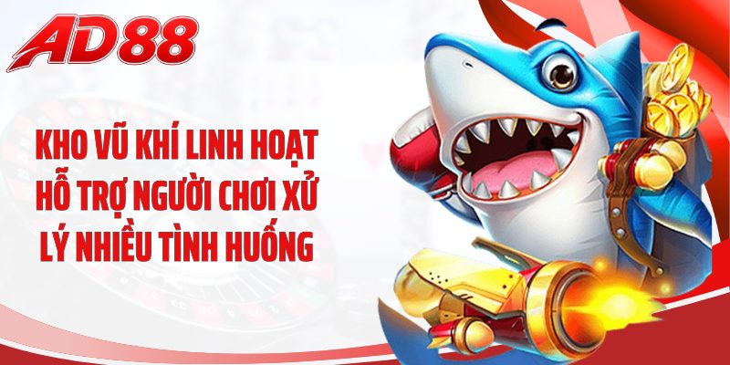 Kho vũ khí linh hoạt hỗ trợ người chơi xử lý nhiều tình huống
