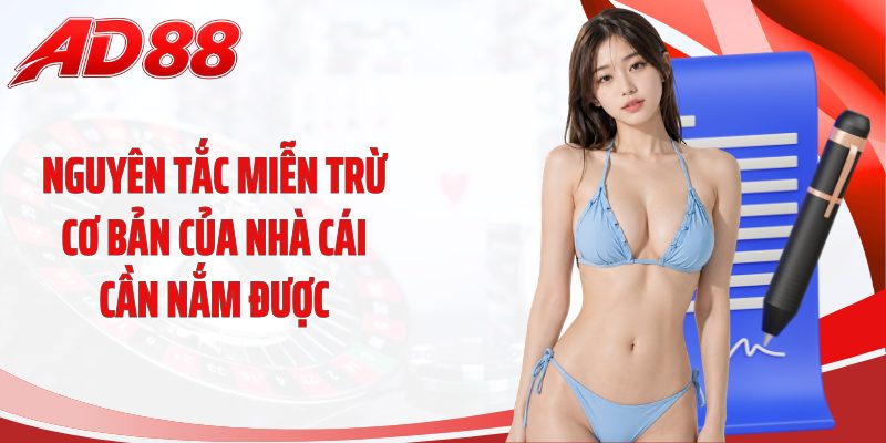 Nguyên tắc miễn trừ cơ bản của nhà cái cần nắm được