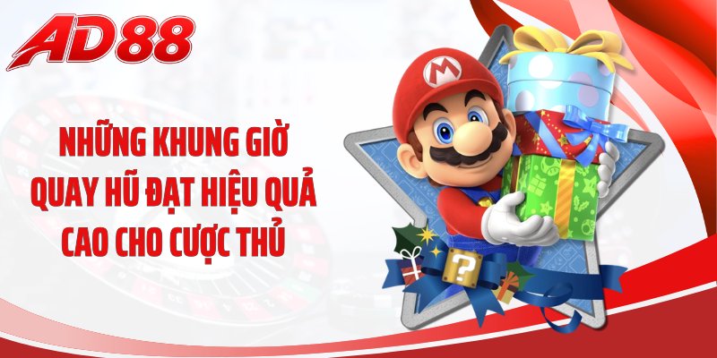 Những khung giờ quay hũ đạt hiệu quả cao cho cược thủ