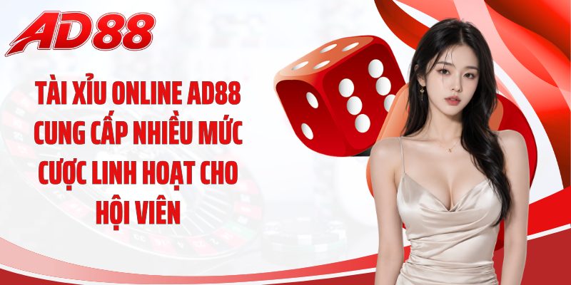 Tài xỉu online AD88 cung cấp nhiều mức cược linh hoạt cho hội viên
